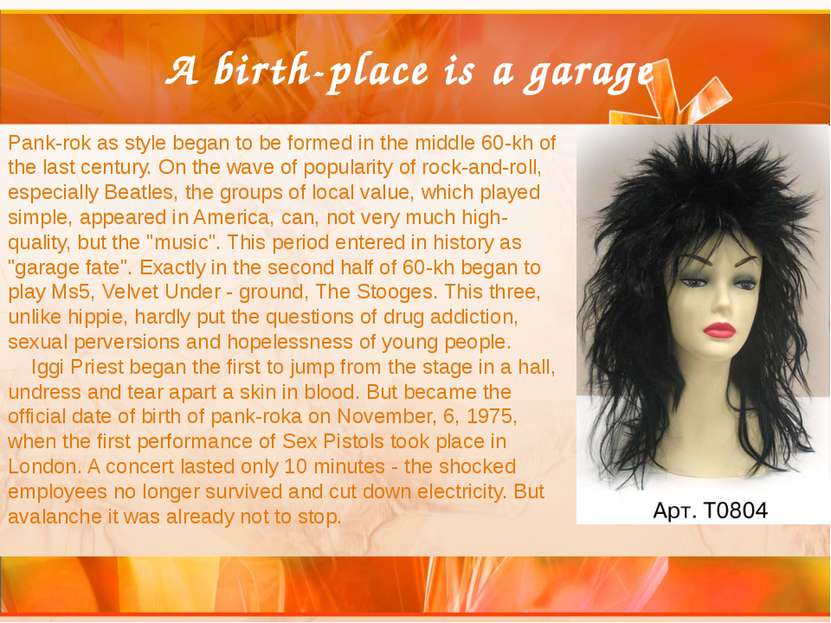 A birth-place is a garage Pank-rok as style began to be formed in the middle ...