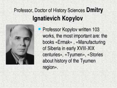 Professor, Doctor of History Sciences Dmitry Ignatievich Kopylov Professor Ko...