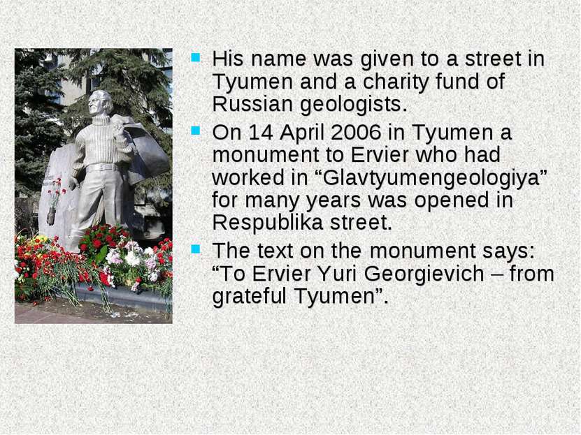 His name was given to a street in Tyumen and a charity fund of Russian geolog...
