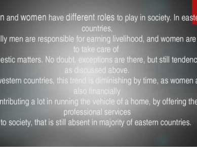 Men and women have different roles to play in society. In eastern countries, ...
