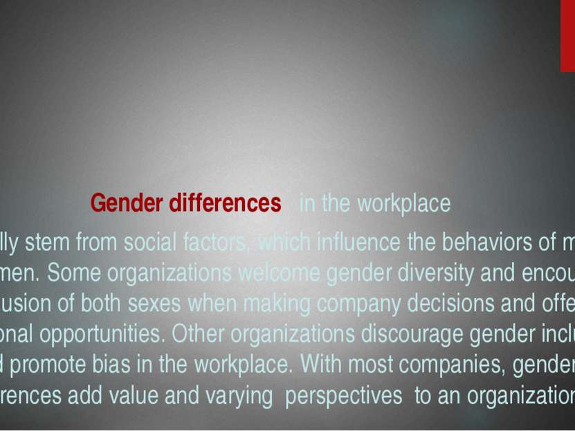 Gender differences in the workplace typically stem from social factors, which...