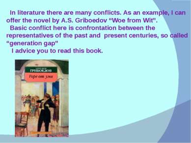 In literature there are many conflicts. As an example, I can offer the novel ...