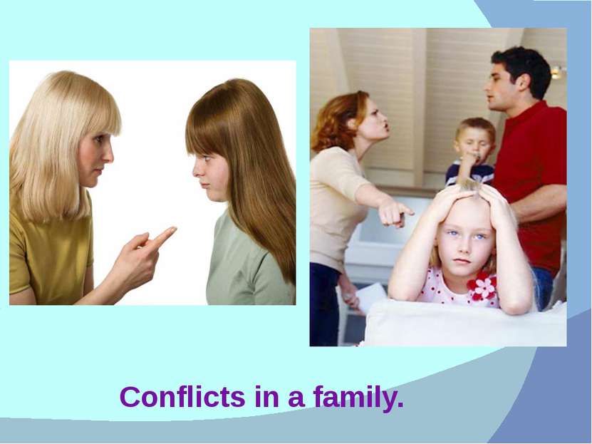 Conflicts in a family.
