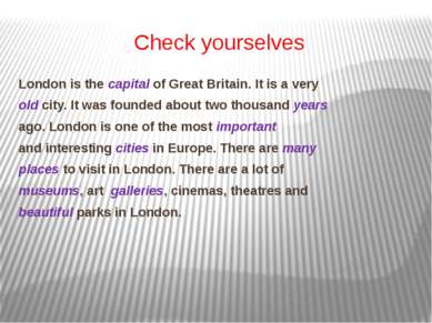 Check yourselves London is the capital of Great Britain. It is a very old cit...