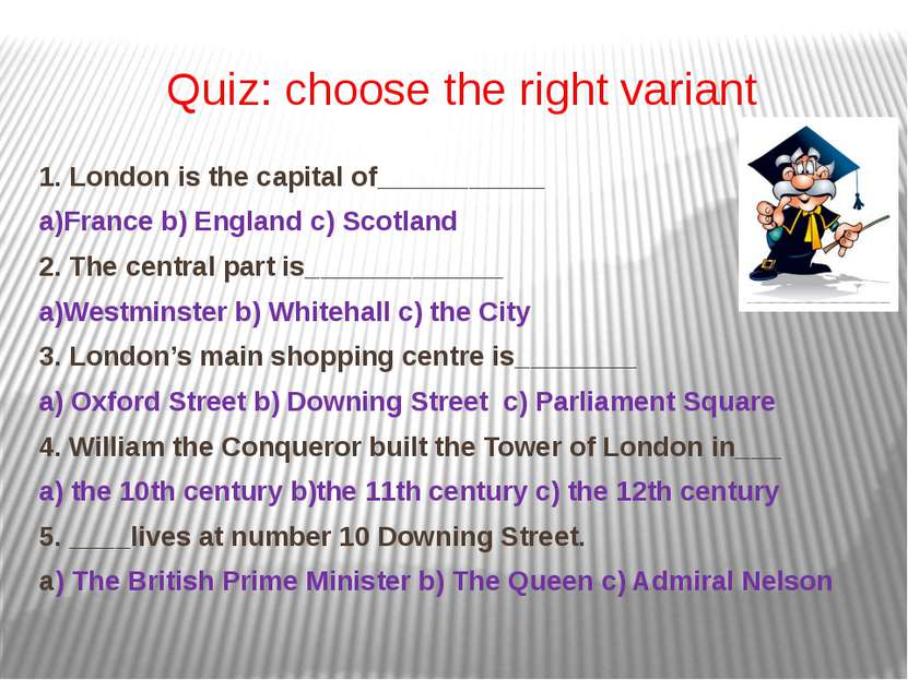 Quiz: choose the right variant 1. London is the capital of___________ a)Franc...