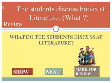 WHAT DO THE STUDENTS DISCUSS AT LITERATURE? The students discuss books at Lit...