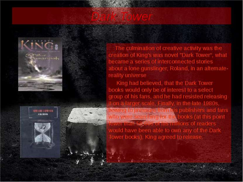 Dark Tower The culmination of creative activity was the creation of King's wa...