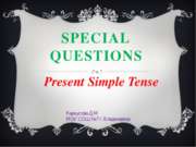Special Questions in Present Simple (Специальные вопросы в настоящем простом ...