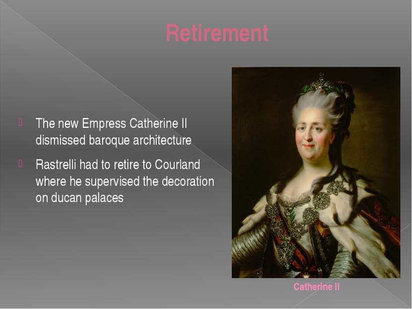 Retirement The new Empress Catherine II dismissed baroque architecture Rastre...