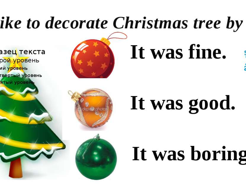 I’d like to decorate Christmas tree by It was fine. It was good. It was boring.