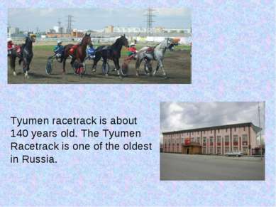 Tyumen racetrack is about 140 years old. The Tyumen Racetrack is one of the o...