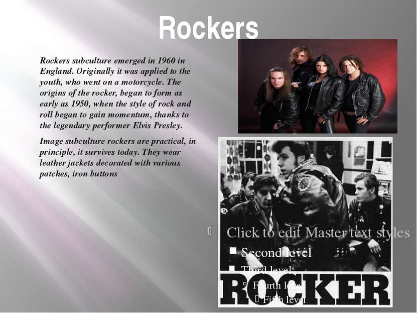 Rockers Rockers subculture emerged in 1960 in England. Originally it was appl...