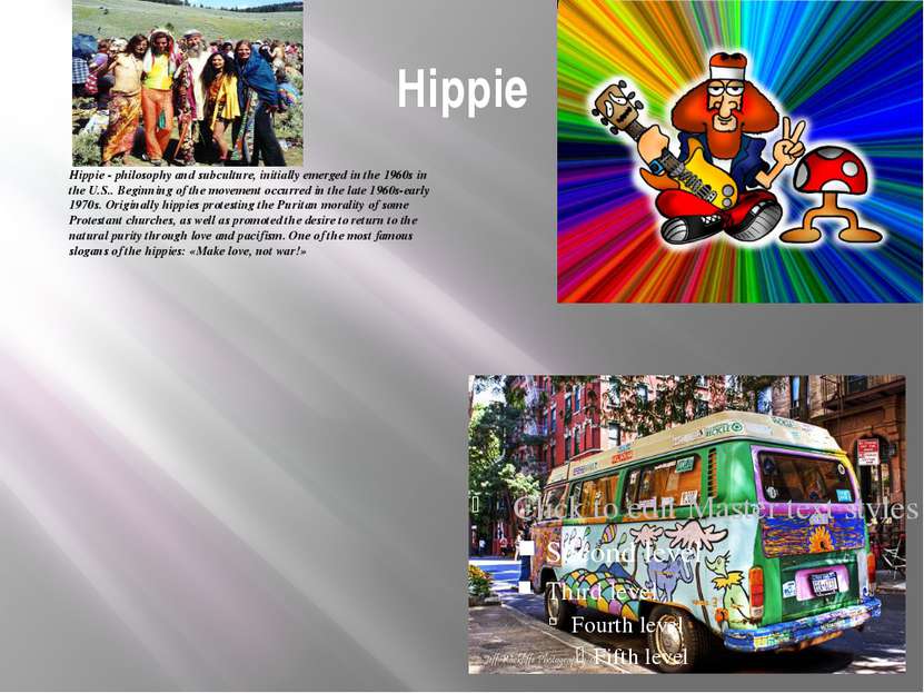 Hippie Hippie - philosophy and subculture, initially emerged in the 1960s in ...
