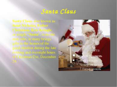 Santa Claus Santa Claus, also known as Saint Nicholas, Father Christmas, Kris...