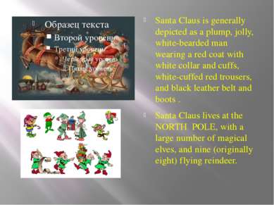 Santa Claus is generally depicted as a plump, jolly, white-bearded man wearin...