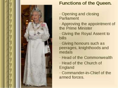 Functions of the Queen. Opening and closing Parliament Approving the appointm...