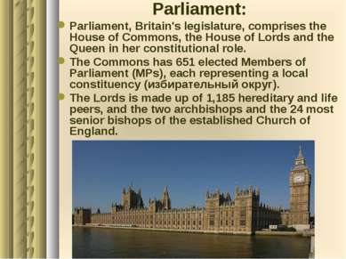Parliament: Parliament, Britain's legislature, comprises the House of Commons...