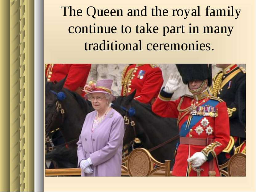 The Queen and the royal family continue to take part in many traditional cere...