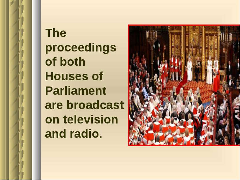 The proceedings of both Houses of Parliament are broadcast on television and ...