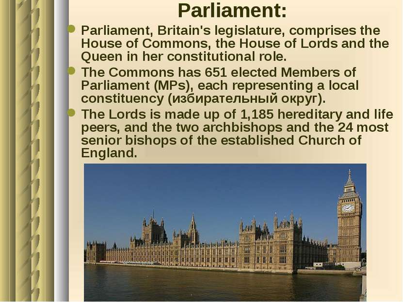 Parliament: Parliament, Britain's legislature, comprises the House of Commons...
