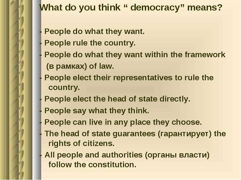 What do you think “ democracy” means? - People do what they want. - People ru...
