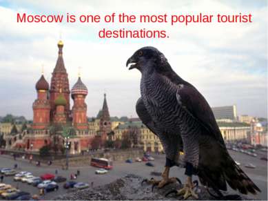 Moscow is one of the most popular tourist destinations.