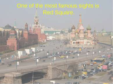 One of the most famous sights is Red Square.