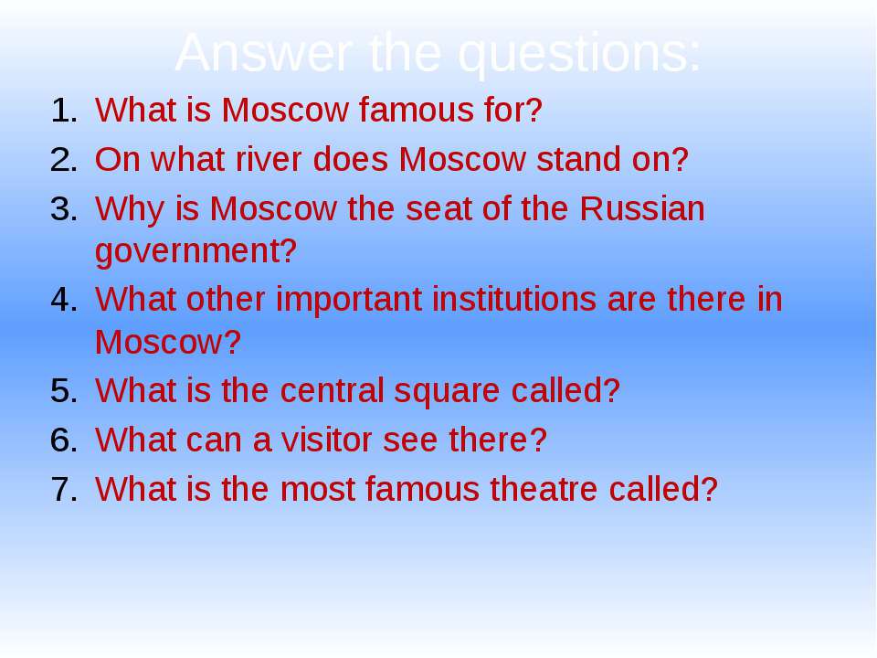 Questions 1 when was moscow founded. What is Moscow. Предложения с famous for. What is Russia famous for ответ. Questions about Moscow.