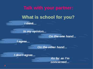 Покотило Р. В. ГОУ СОШ 1200 ВАО Talk with your partner: What is school for yo...