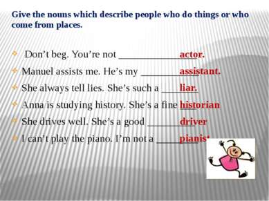 Give the nouns which describe people who do things or who come from places. D...