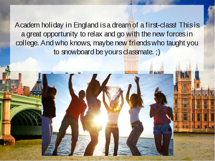 Academ holiday in England is a dream of a first-class! This is a great opport...