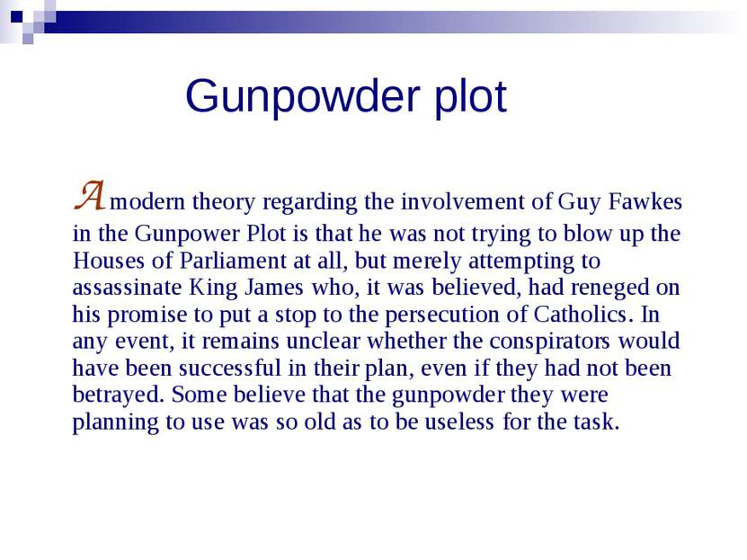 Gunpowder plot A modern theory regarding the involvement of Guy Fawkes in the...
