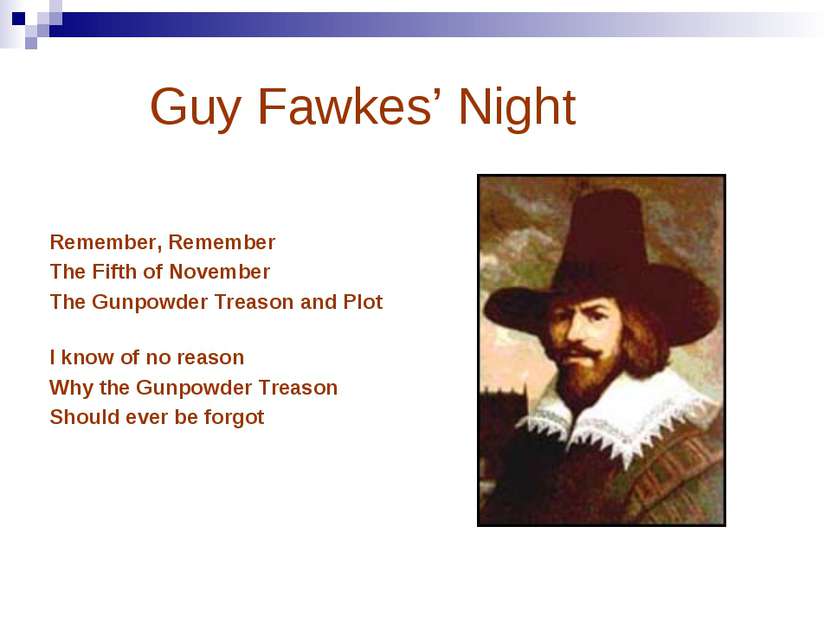 Guy Fawkes’ Night Remember, Remember The Fifth of November The Gunpowder Trea...