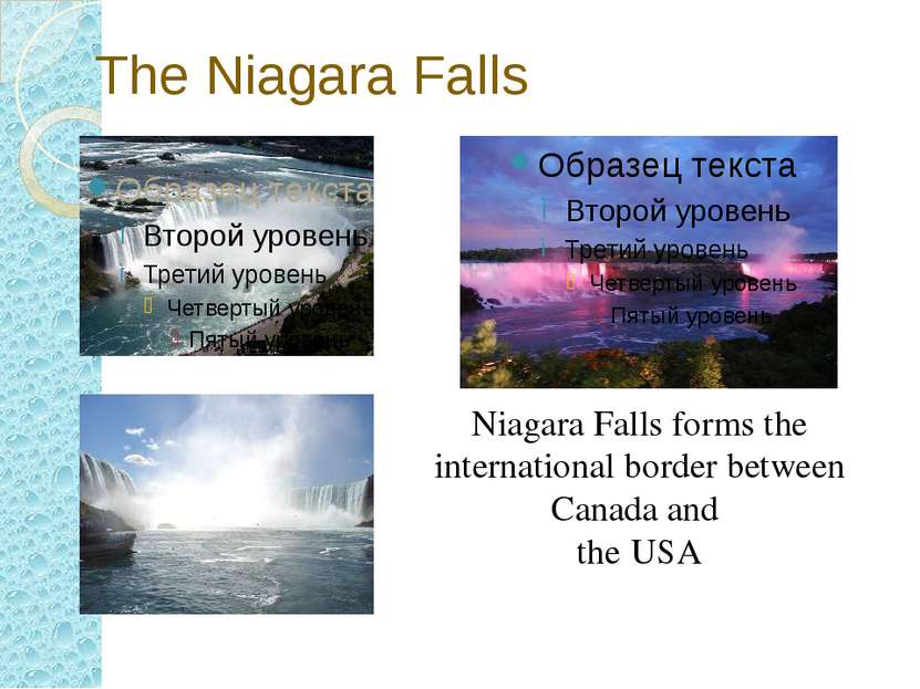The Niagara Falls Niagara Falls forms the international border between Canada...