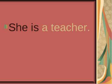 She is a teacher.