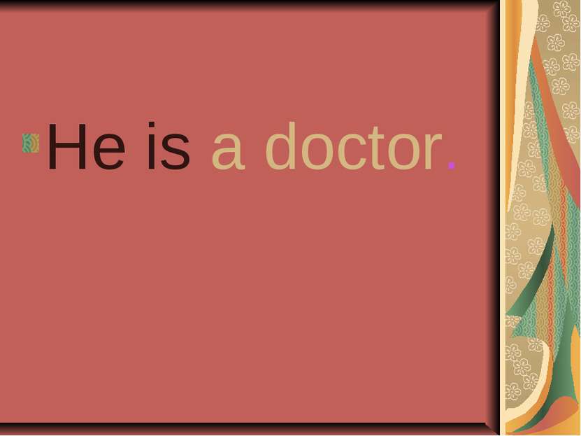 He is a doctor.
