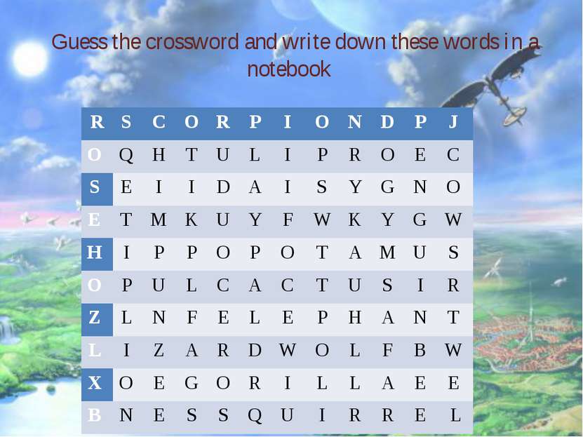 Guess the crossword and write down these words in a notebook R S C O R P I O ...