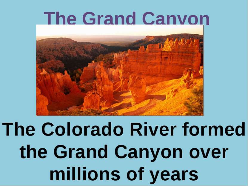 Р. В. Покотило ГОУ СОШ 1200 The Grand Canyon The Colorado River formed the Gr...