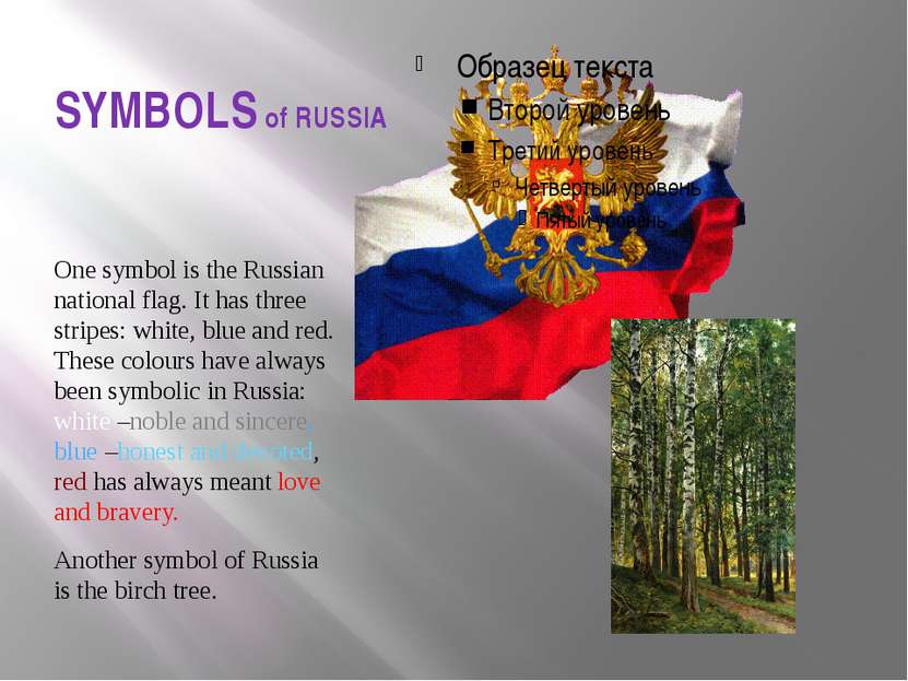 SYMBOLS of RUSSIA One symbol is the Russian national flag. It has three strip...