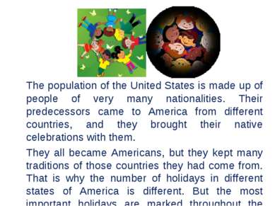 The population of the United States is made up of people of very many nationa...