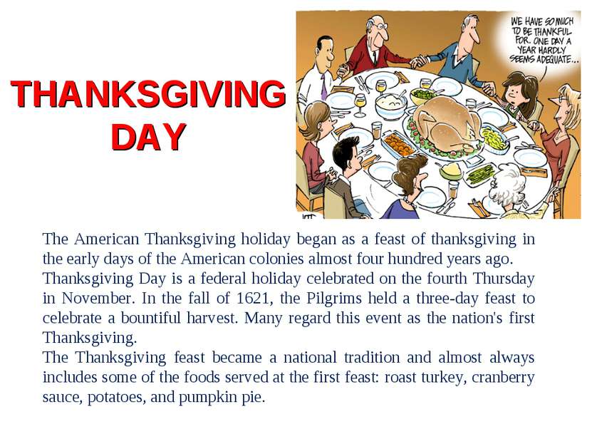 THANKSGIVING DAY The American Thanksgiving holiday began as a feast of thanks...