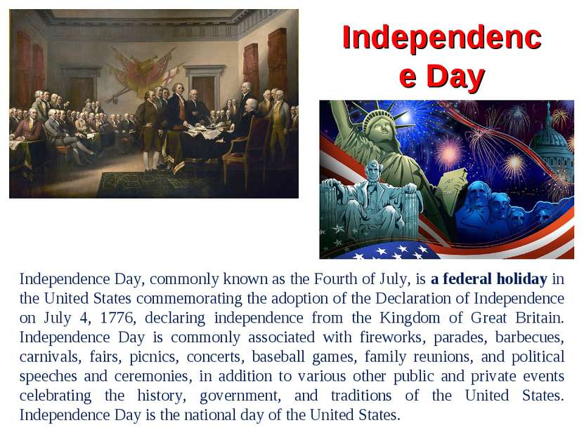 Independence Day Independence Day, commonly known as the Fourth of July, is a...