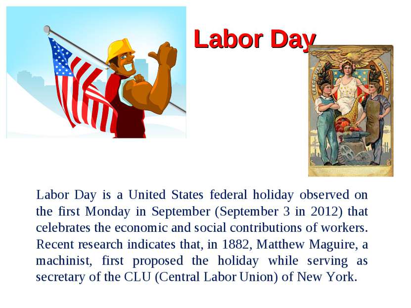 Labor Day Labor Day is a United States federal holiday observed on the first ...