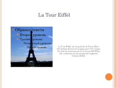 La Tour Eiffel La Tour Eiffel est le symbole de Paris. Elle a 300 mètres de h...