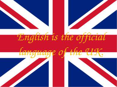 English is the official language of the UK.