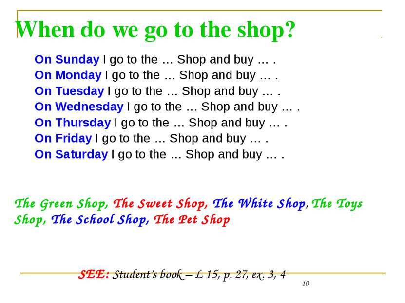 When do we go to the shop? On Sunday I go to the … Shop and buy … . On Monday...