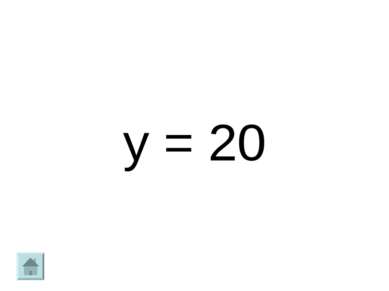 y = 20