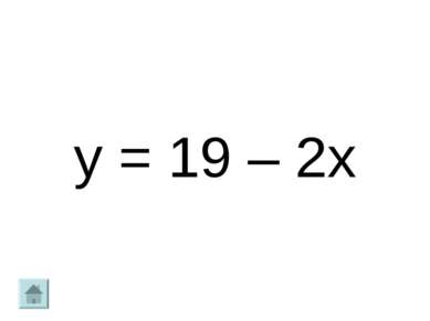 y = 19 – 2x