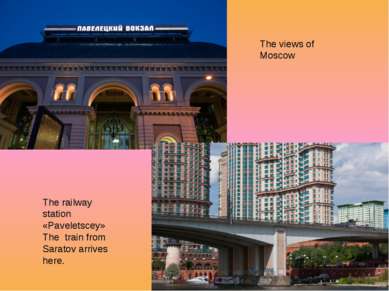 The views of Moscow The railway station «Paveletscey» The train from Saratov ...