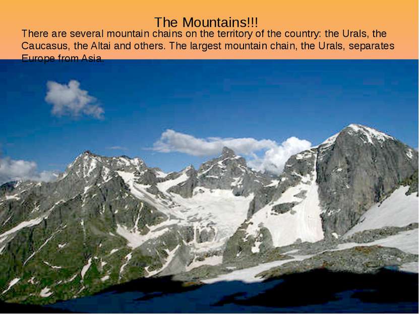 The Mountains!!! There are several mountain chains on the territory of the co...